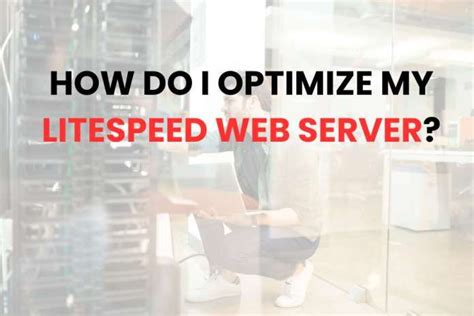 Optimization on LiteSpeed server .